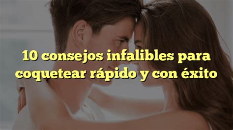 como coquetear con un hombre|10 técnicas infalibles para coquetear con un hombre:。